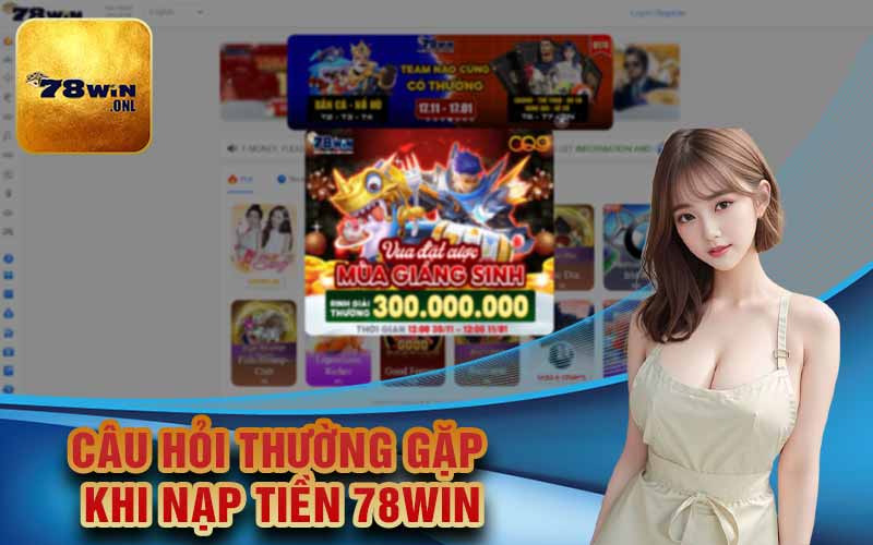 Câu hỏi thường gặp khi nạp tiền 78Win