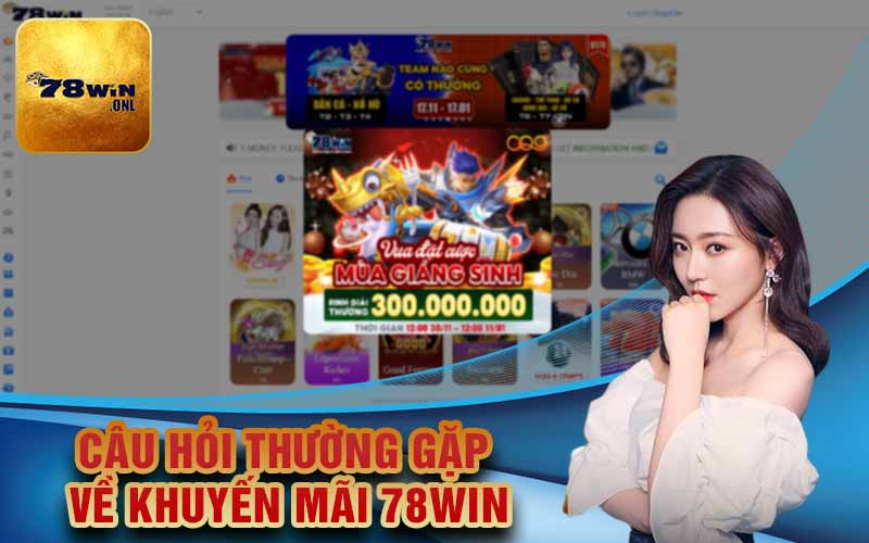 Câu hỏi thường gặp về khuyến mãi 78Win