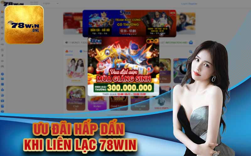 Ưu đãi hấp dấn khi liên lạc 78Win